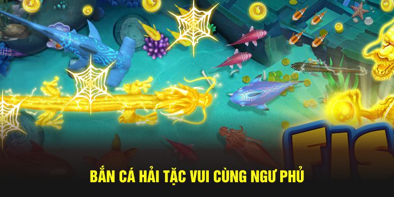 Bắn cá hải tặc vui cùng ngư phủ