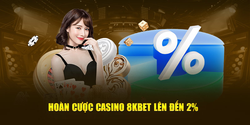 Hoàn cược casino 8KBET lên đến 2% 