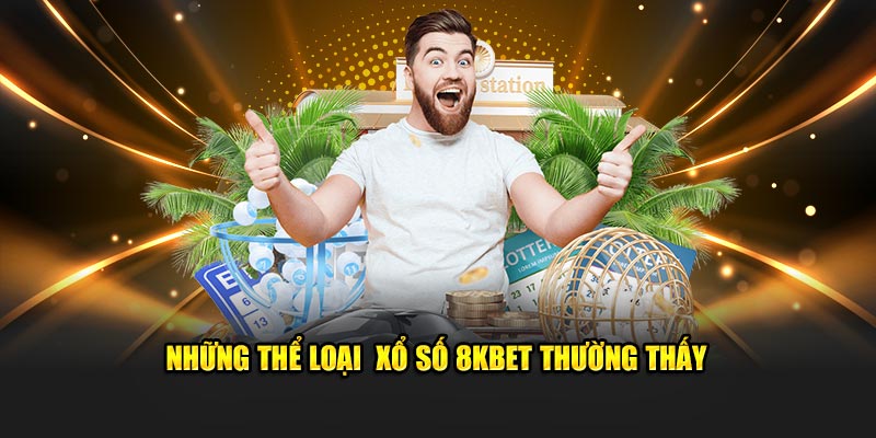 Những thể loại  xổ số 8KBET thường thấy